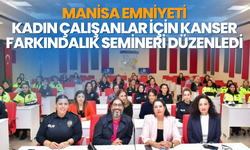 Manisa Emniyeti, Kadın Çalışanlar için Kanser Farkındalık Semineri Düzenledi