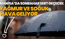 Manisa’da Sonbahar Sert Geçecek: Soğuk Hava Geliyor!