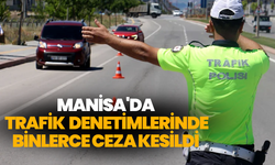 Manisa'da Trafik İhlali Denetimlerinde Binlerce Ceza Kesildi