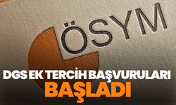 DGS ek tercih başvuruları başladı