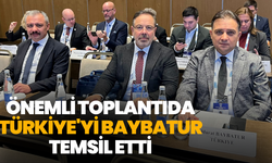 Önemli toplantıda Türkiye'yi Baybatur temsil etti