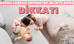 Doğum Sonrası Depresyon Belirtilerine Dikkat!