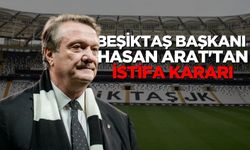 Beşiktaş Başkanı Hasan Arat'tan istifa kararı