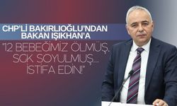 CHP’li Bakırlıoğlu’ndan Bakan Işıkhan’a: "12 Bebeğimiz Ölmüş, SGK Soyulmuş… İstifa Edin!"