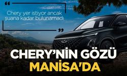 Chery’nin gözü  Manisa'da