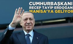 Cumhurbaşkanı Erdoğan Manisa'ya geliyor