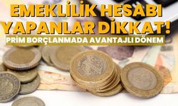 Emeklilik Hesabı Yapanlar Dikkat! Prim Borçlanmada Avantajlı Dönem