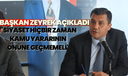 Başkan Zeyrek açıkladı: "Siyaset hiçbir zaman kamu yararının önüne geçmemeli"