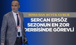 Soma'dan büyük gurur: Sercan Ersöz sezonun en zor derbisinde görevli