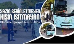 Yazın serinletmeyen, kışın ısıtmayan otobüsler şikâyet konusu oldu