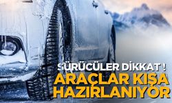 Sürücüler Dikkat: Araçlar Kışa Hazırlanıyor