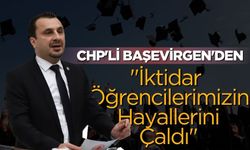 CHP'li Başevirgen'den: "İktidar Öğrencilerimizin Hayallerini Çaldı"