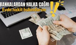 Bankalardan halka çağrı: Evde nakit bulundurun