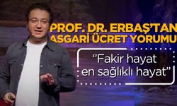 Prof. Dr. Erbaş’tan asgari ücret yorumu: Fakir hayat en sağlıklı hayat