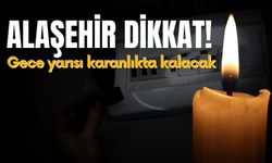 Alaşehir dikkat! Gece yarısı karanlıkta kalacak