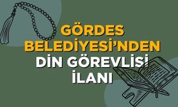 Gördes Belediyesi’nden Din Görevlisi İlanı