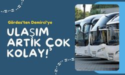 Gördes’ten Demirci’ye ulaşım artık çok kolay!