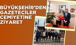 Büyükşehir’den Gazeteciler Cemiyetine ziyaret