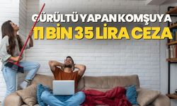 Gürültü yapan komşuya 11 bin 35 lira ceza