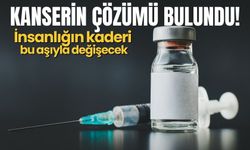 Kanserin çözümü bulundu! İnsanlığın kaderi bu aşıyla değişecek