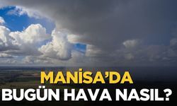 Manisa’da bugün hava nasıl? 26 Aralık hava durumu