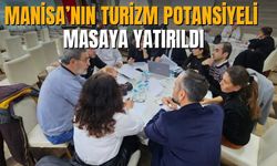 Manisa’nın Turizm Potansiyeli Masaya Yatırıldı