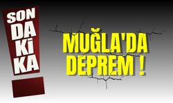 Muğla'da deprem !