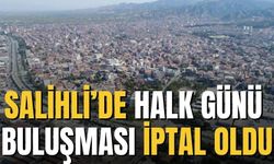 Salihli’de Halk Günü buluşması iptal oldu