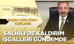 Salihli’de Kaldırım İşgalleri Gündemde: Başka Nurlu’dan Açıklama