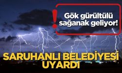 Saruhanlı Belediyesi uyardı: Gök gürültülü sağanak geliyor!