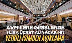 AVM'lere Girişlerde 1 Lira Ücret Alınacak mı? Yetkili İsimden Açıklama