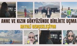 Anne ve Kızın Gökyüzünde Birlikte Uçma Hayali Gerçekleştirecek