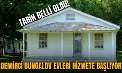 Demirci Bungalov evleri hizmete başlıyor: Tarih  belli oldu!