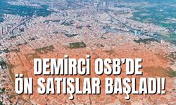 Demirci OSB’de ön satışlar başladı!