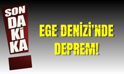 Ege Denizi'nde deprem!