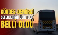 Gördes-Demirci seferlerinin ücretleri belli oldu