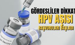 Gördesliler dikkat: HPV aşısı başvuruları başladı