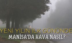 Manisa’da Yeni Yılın İlk Gününde Hava Durumu