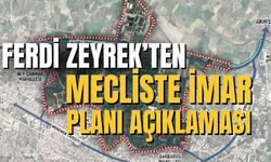 Ferdi Zeyrek’ten mecliste imar planı açıklaması