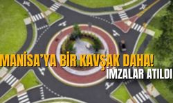 Manisa’ya bir kavşak daha! İmzalar atıldı