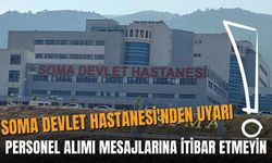 Soma Devlet Hastanesi'nden Uyarı: Personel Alımı Mesajlarına İtibar Etmeyin!