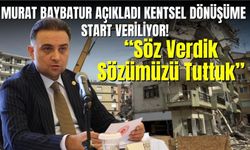 Murat Baybatur açıkladı kentsel dönüşüme start veriliyor!