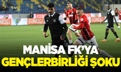 Manisa FK'ya Gençlerbirliği şoku