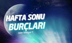 Hafta Sonu Burç Yorumları (7-9 Mart): Burçları Neler Bekliyor?