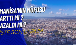 Manisa'nın Nüfusu arttı mı? Azaldı mı? İşte sonuç...