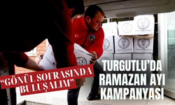 Turgutlu’da  ramazan ayı kampanyası  “Gönül Sofrasında Buluşalım”