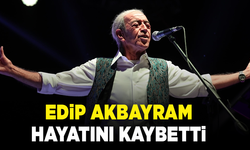 Edip Akbayram 75 yaşında hayatını kaybetti