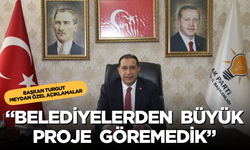 “Belediyelerden Büyük Proje Göremedik”