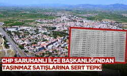 CHP Saruhanlı İlçe Başkanlığı'ndan Taşınmaz Satışlarına Sert Tepki