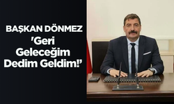 Başkan Dönmez Görevine Döndü: 'Geri Geleceğim Dedim, Geldim!’